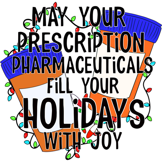 May Your Prescription Pharmaceuticals Fill Holidays Joy