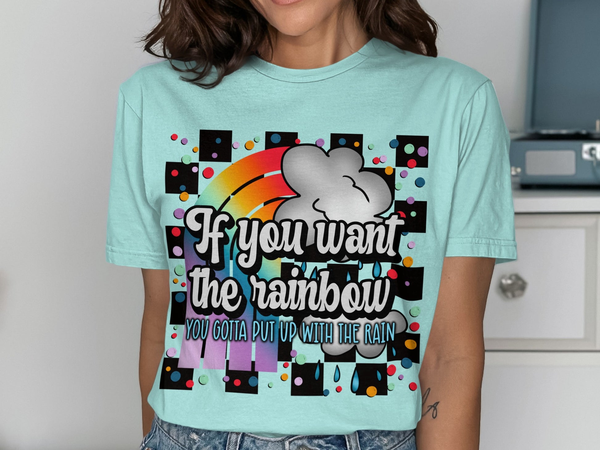If You Want The Rainbow Inspirational Quote Shirt