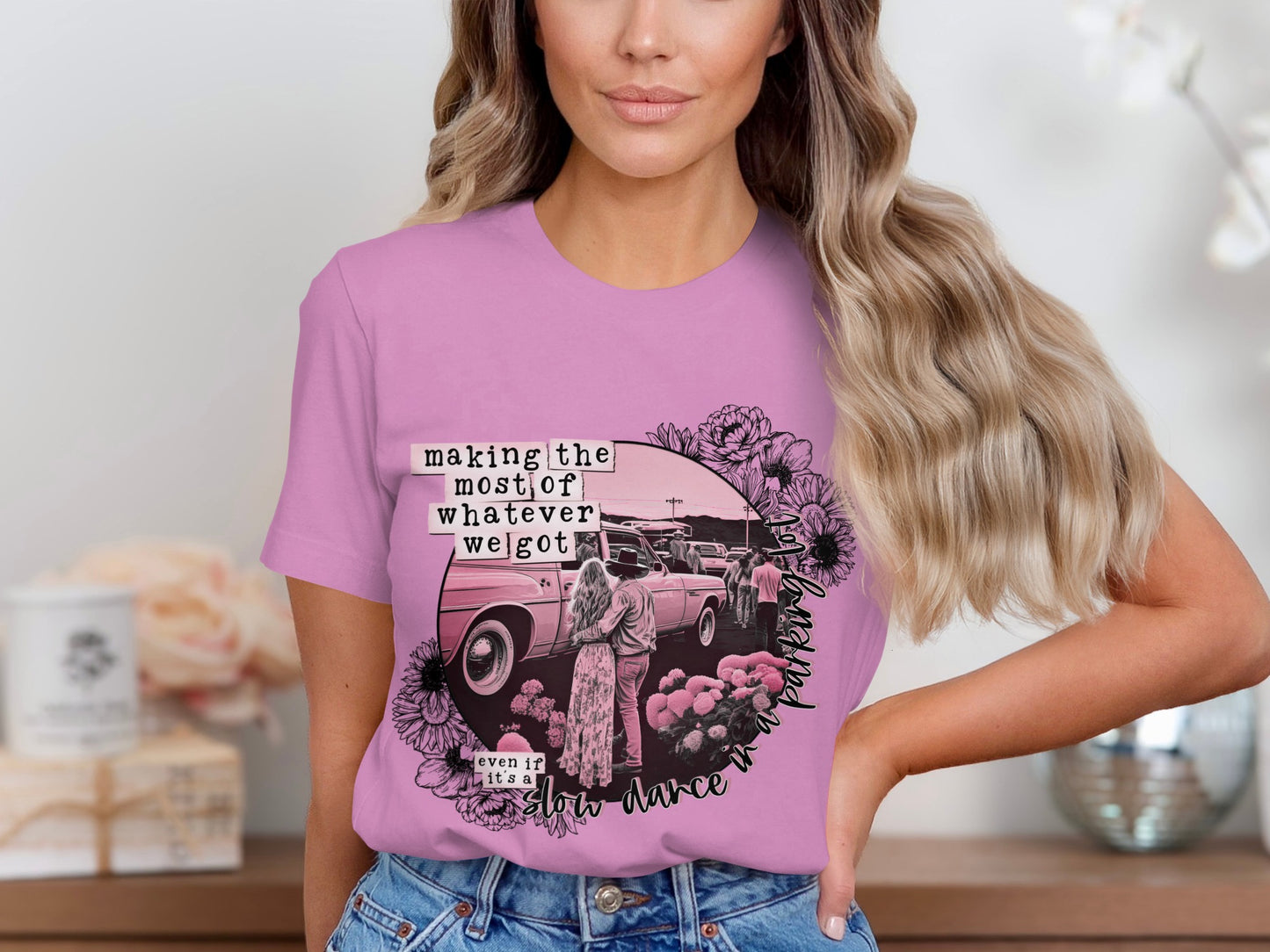 Making the Most of Whatever We Got Graphic Tee