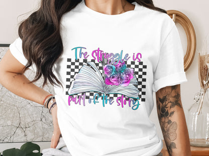 The struggle is part of the story graphic t-shirt