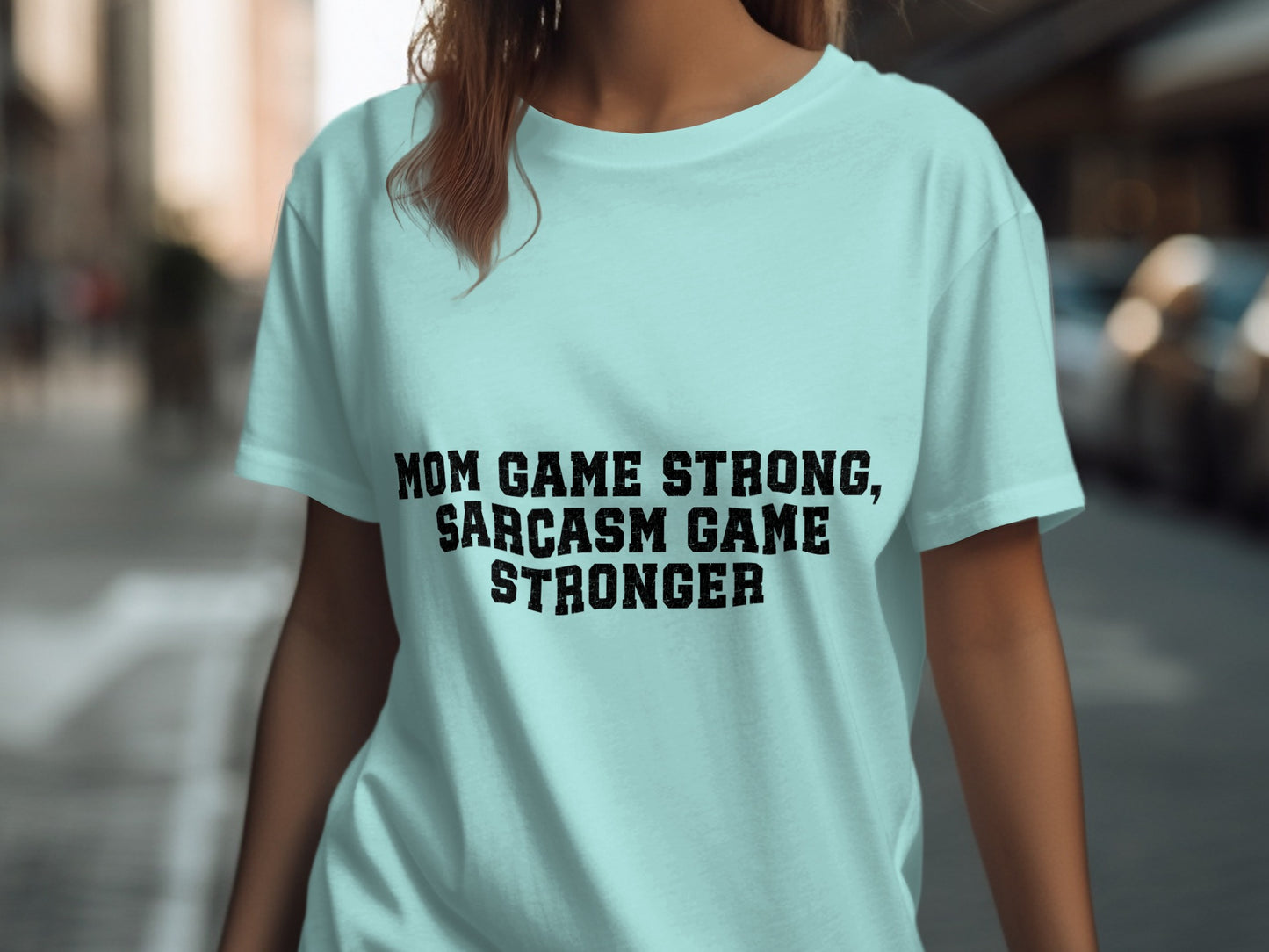 Mom Game Strong Sarcasm Game Stronger shirt