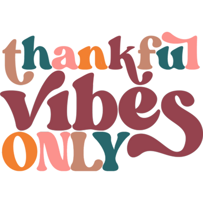 Thankful Vibes Only Colorful and Festive Themed Design