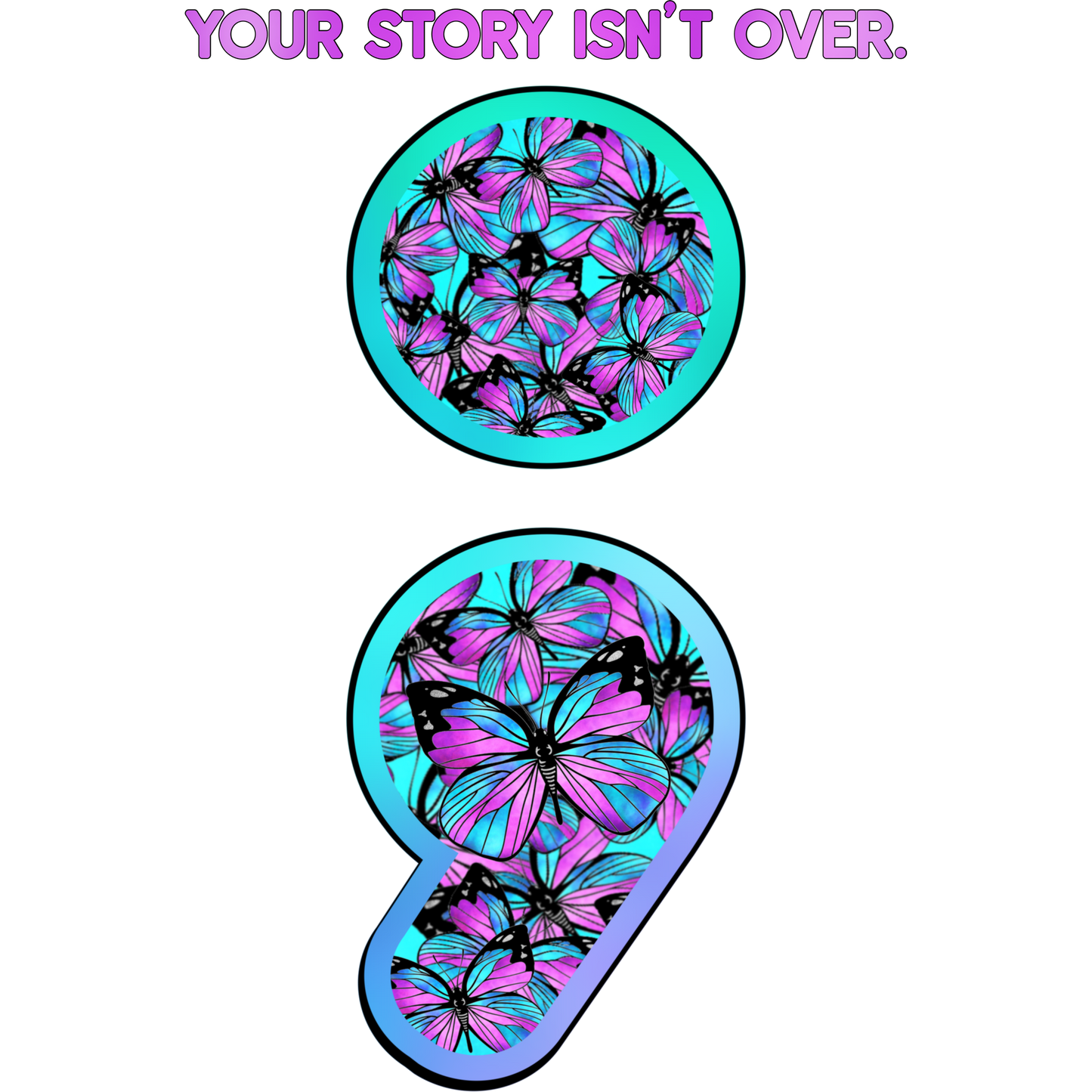 Your Story Isn't Over Butterfly Semicolon Design