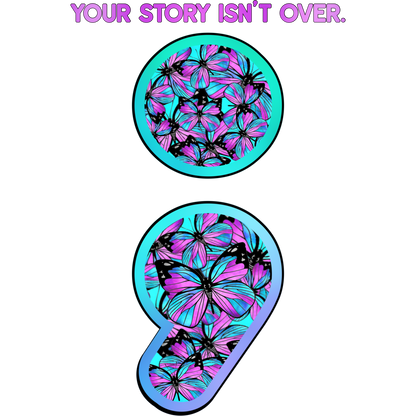 Your Story Isn't Over Butterfly Semicolon Design
