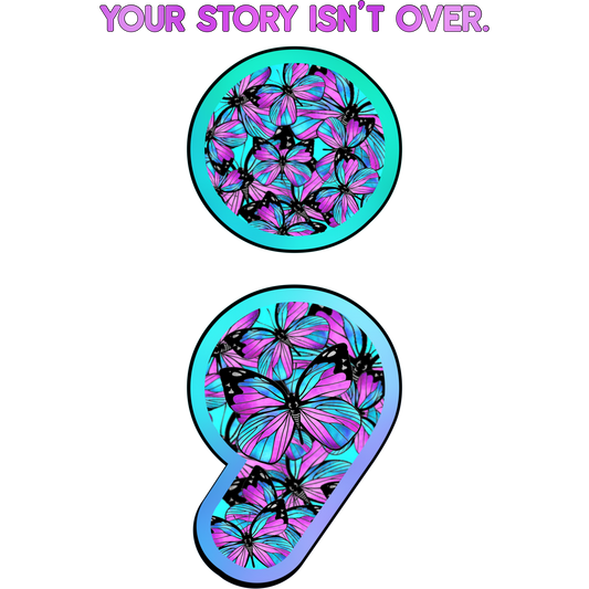 Your Story Isn't Over Butterfly Semicolon Design
