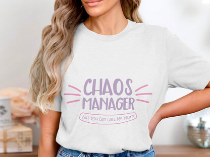 Chaos Manager But You Can Call Me Mom T-shirt