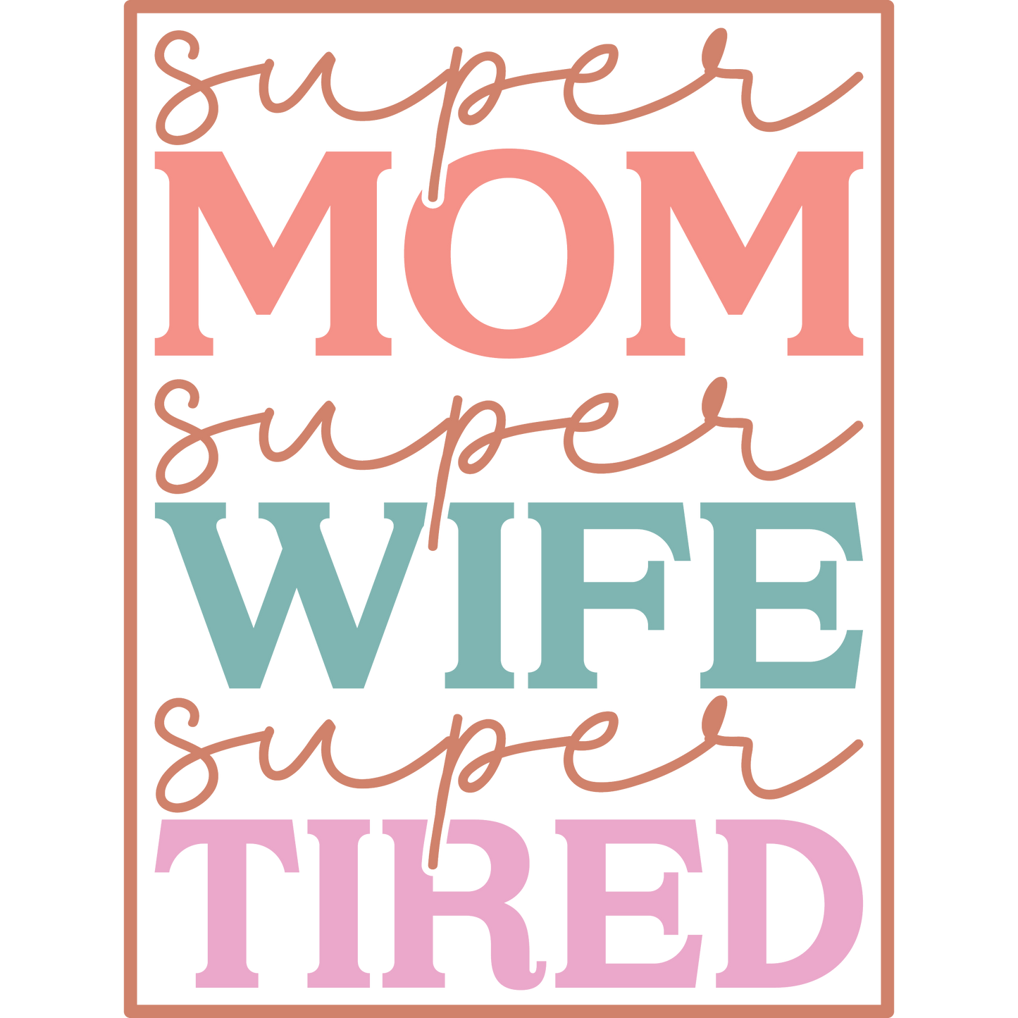 Super Mom Super Wife Super Tired Graphic Wall Art