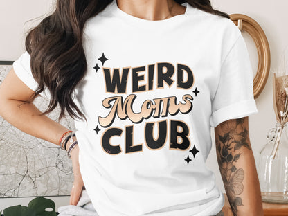 Weird Moms Club Graphic T-shirt for Unique Style