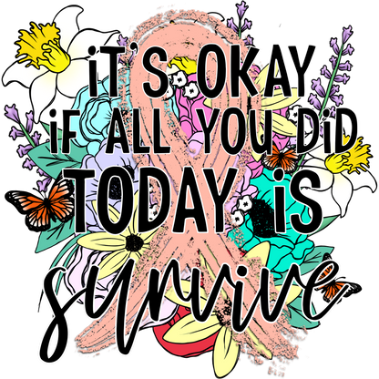 It's Okay If All You Did Today Is Survive Product
