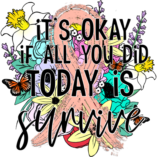 It's Okay If All You Did Today Is Survive Product