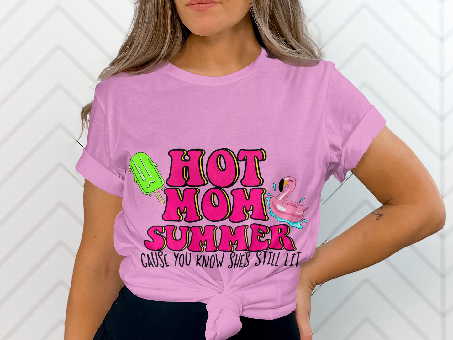 Hot Mom Summer Tee Cause You Know She's Still Lit