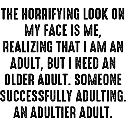 The Horrifying Look Realizing I Need An Adultier Adult