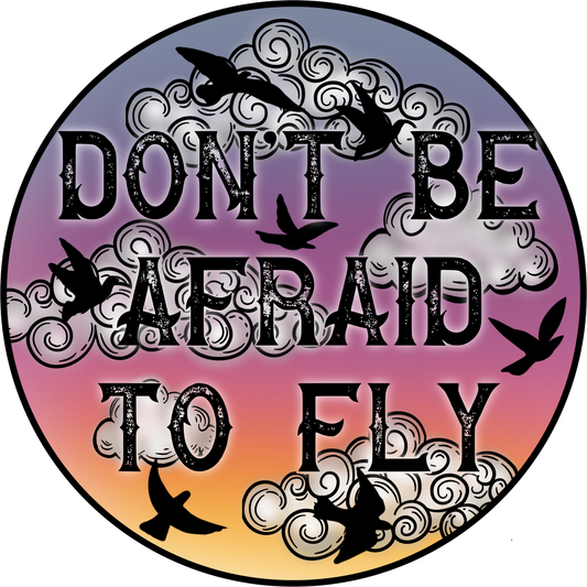 Don't Be Afraid To Fly Inspirational Wall Art