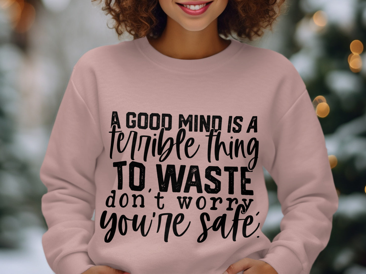 A Good Mind Is A Terrible Thing To Waste Sweatshirt