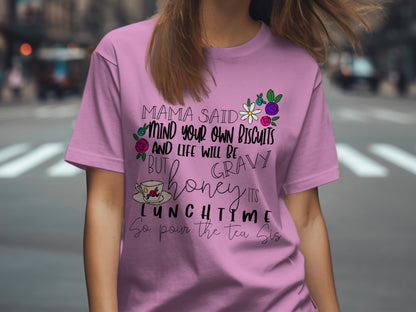 Mama Said Mind Your Own Biscuits and Life Will Be T-Shirt