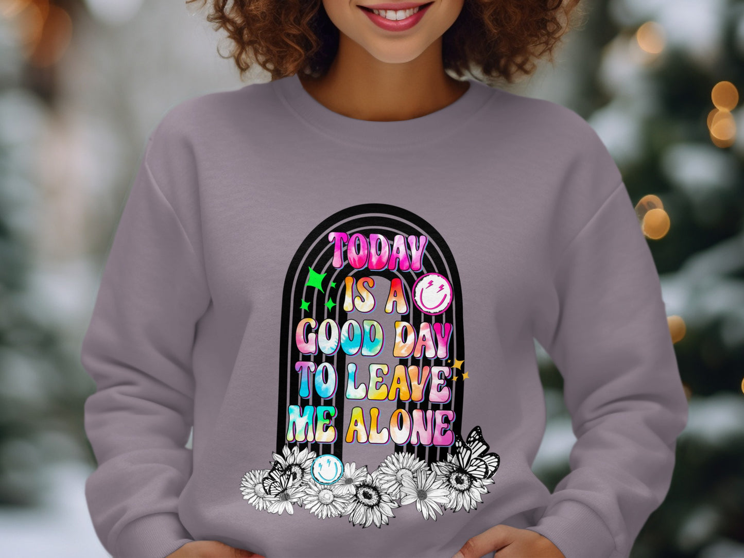 Today is a Good Day to Leave Me Alone Sweatshirt