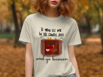 If You See Me In The Candle Aisle Mind Ya Business Shirt