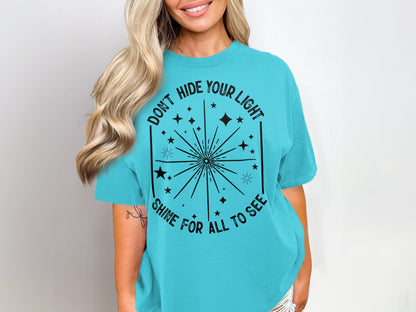 Don't Hide Your Light Shine For All To See T-shirt