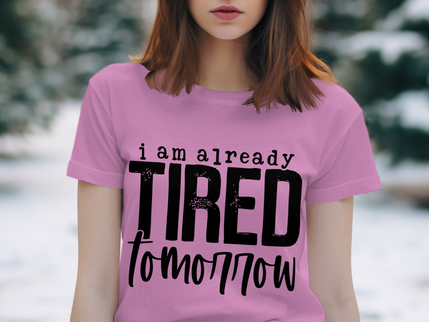 I am already tired tomorrow statement t-shirt product