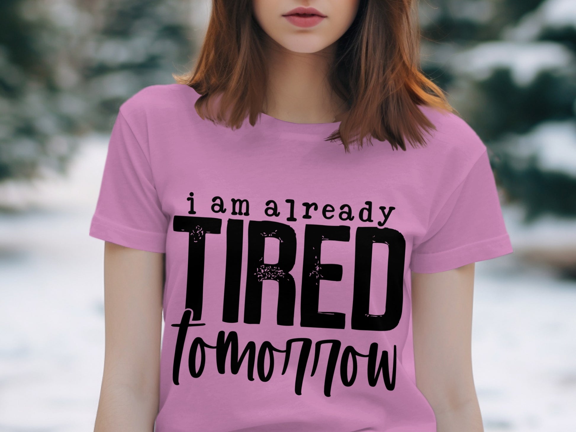 I am already tired tomorrow statement t-shirt product