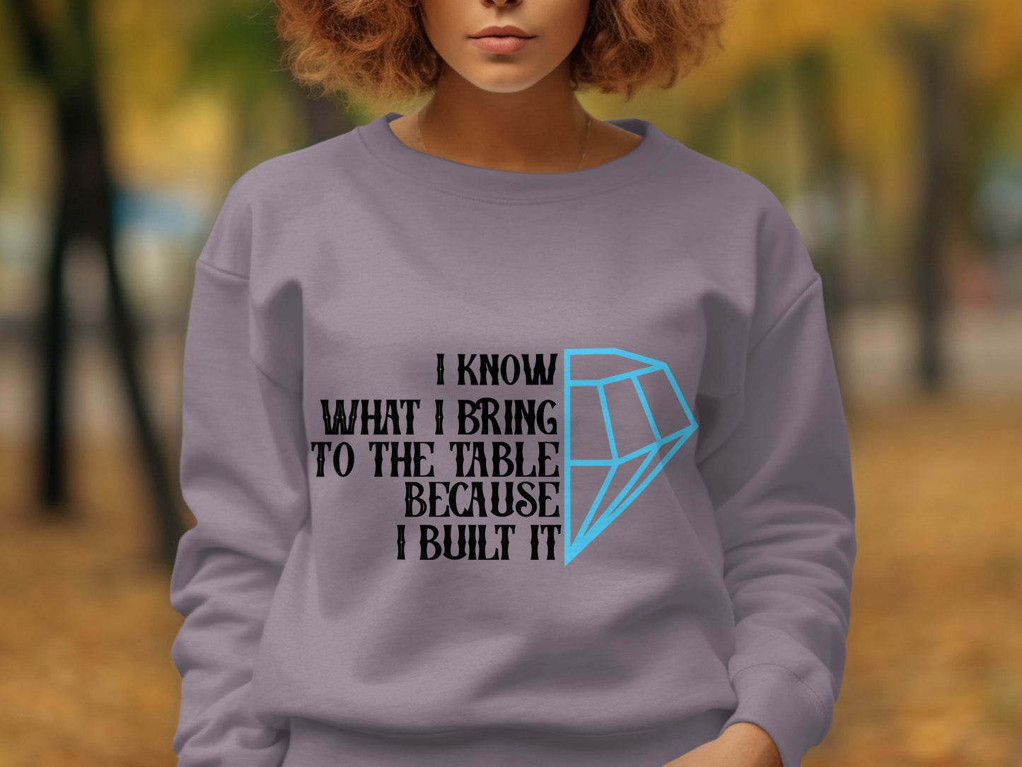 I Know What I Bring to the Table Motivational Sweatshirt