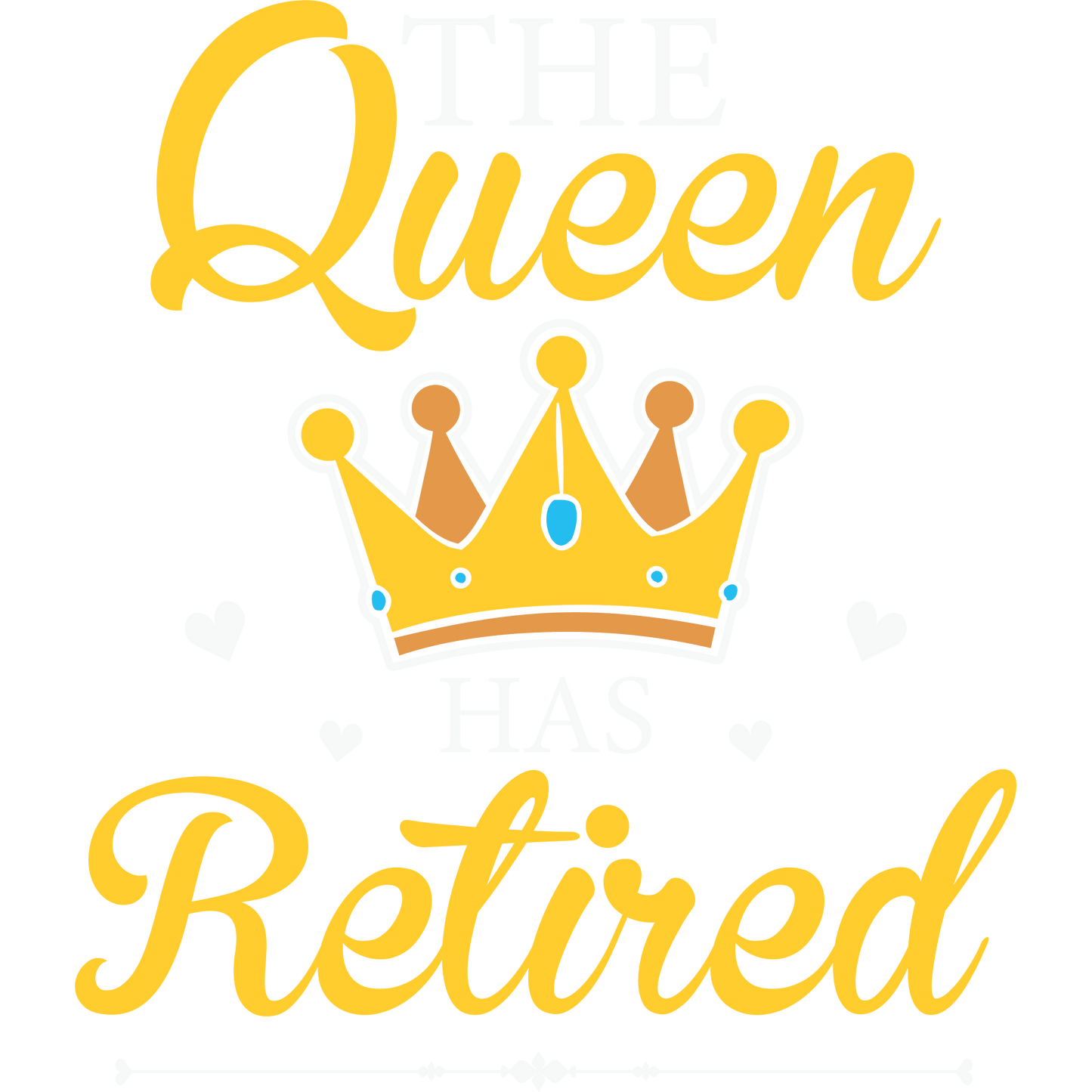 The Queen Has Retired Crown Design Retirement Gift
