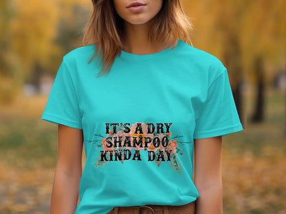 It's a Dry Shampoo Kinda Day Graphic Tee