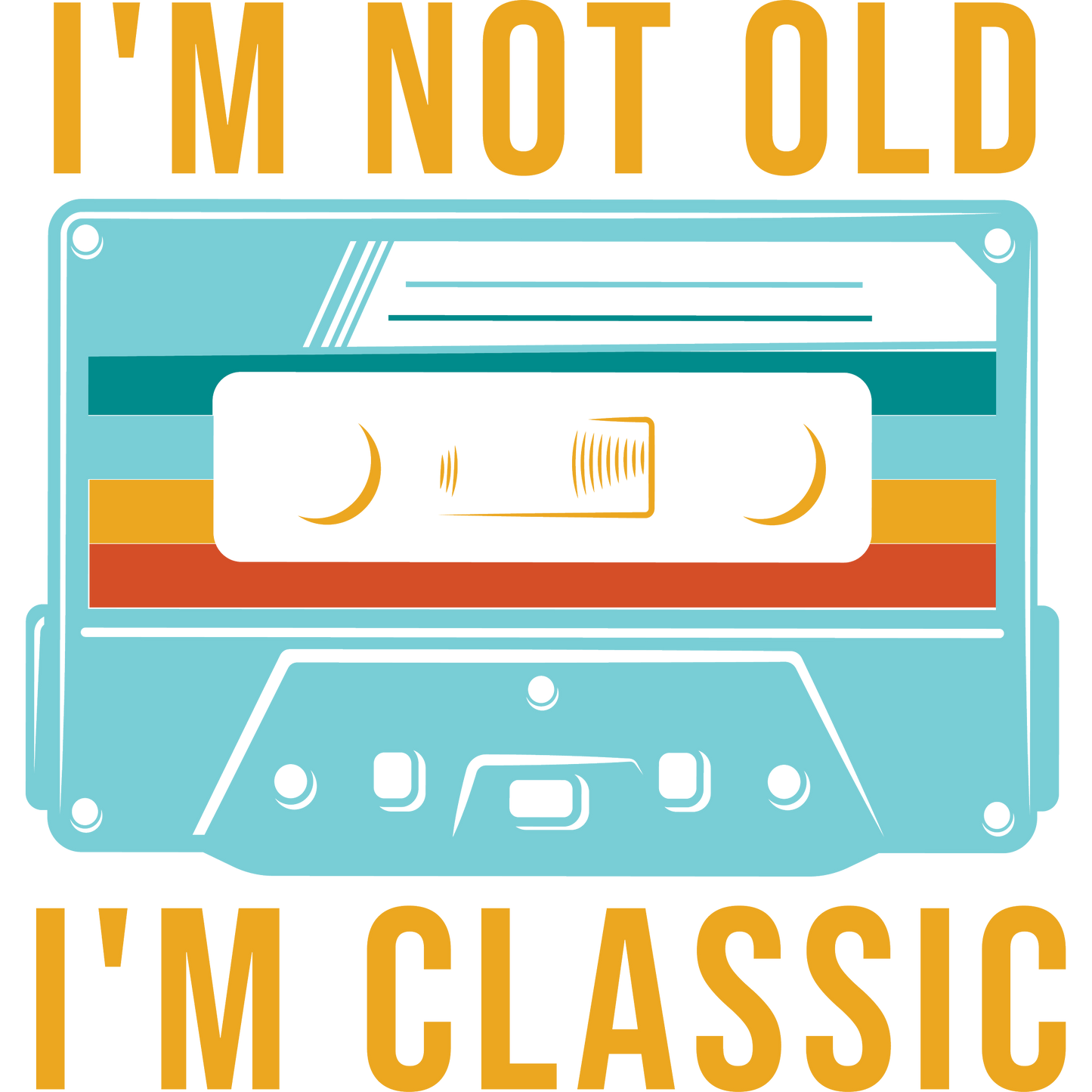 I'm Not Old I'm Classic Retro Cassette Tape Design