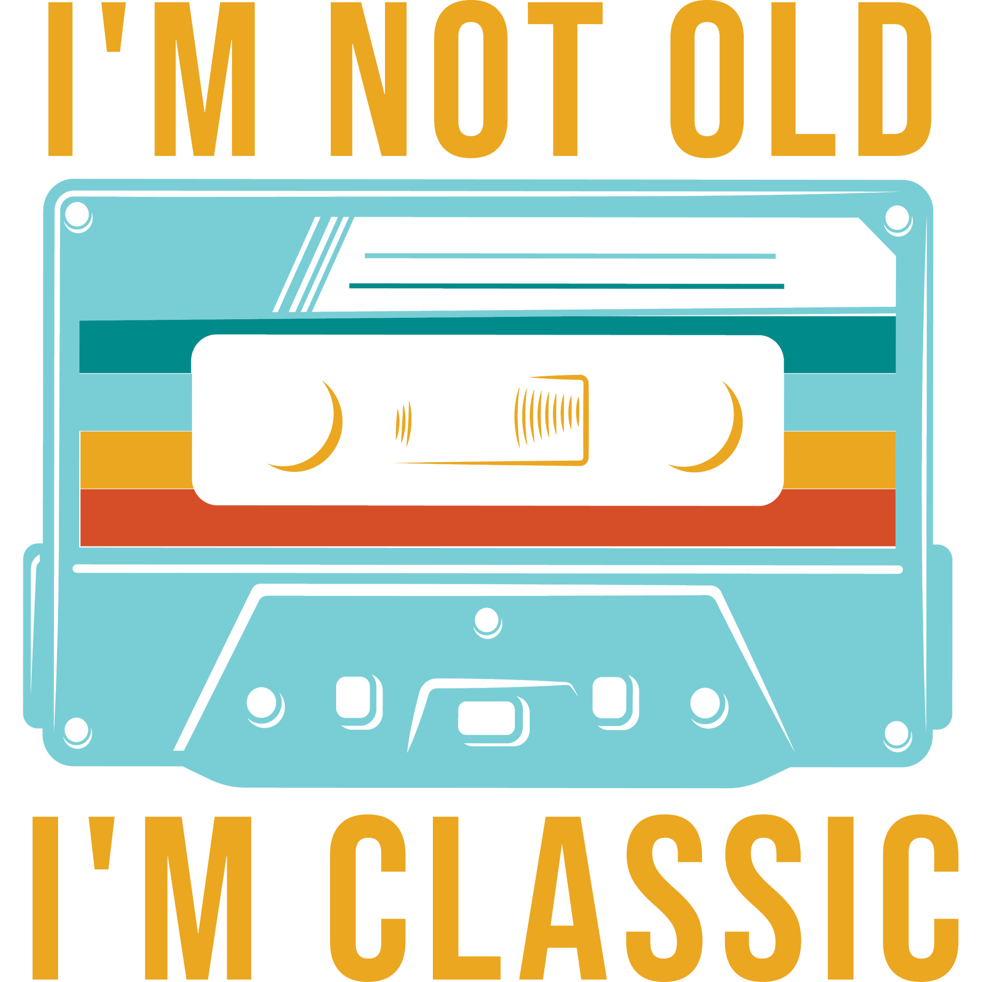 I'm Not Old I'm Classic Retro Cassette Tape Design