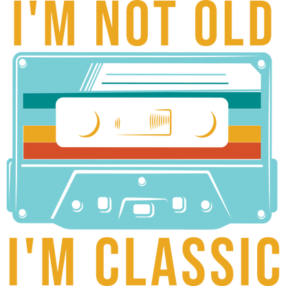 I'm Not Old I'm Classic Retro Cassette Tape Design