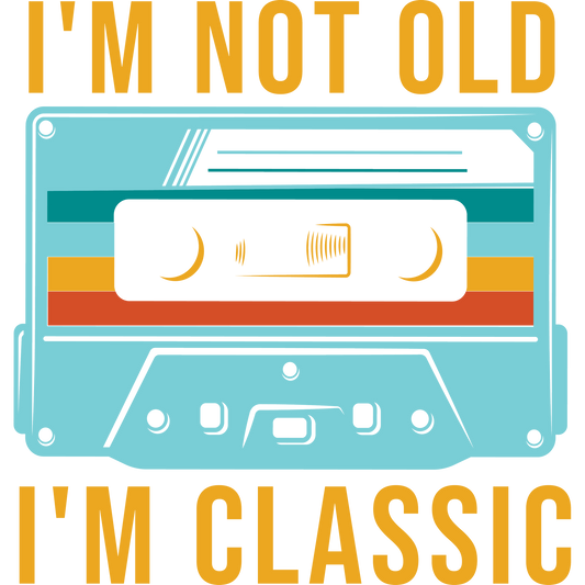 I'm Not Old I'm Classic Retro Cassette Tape Design