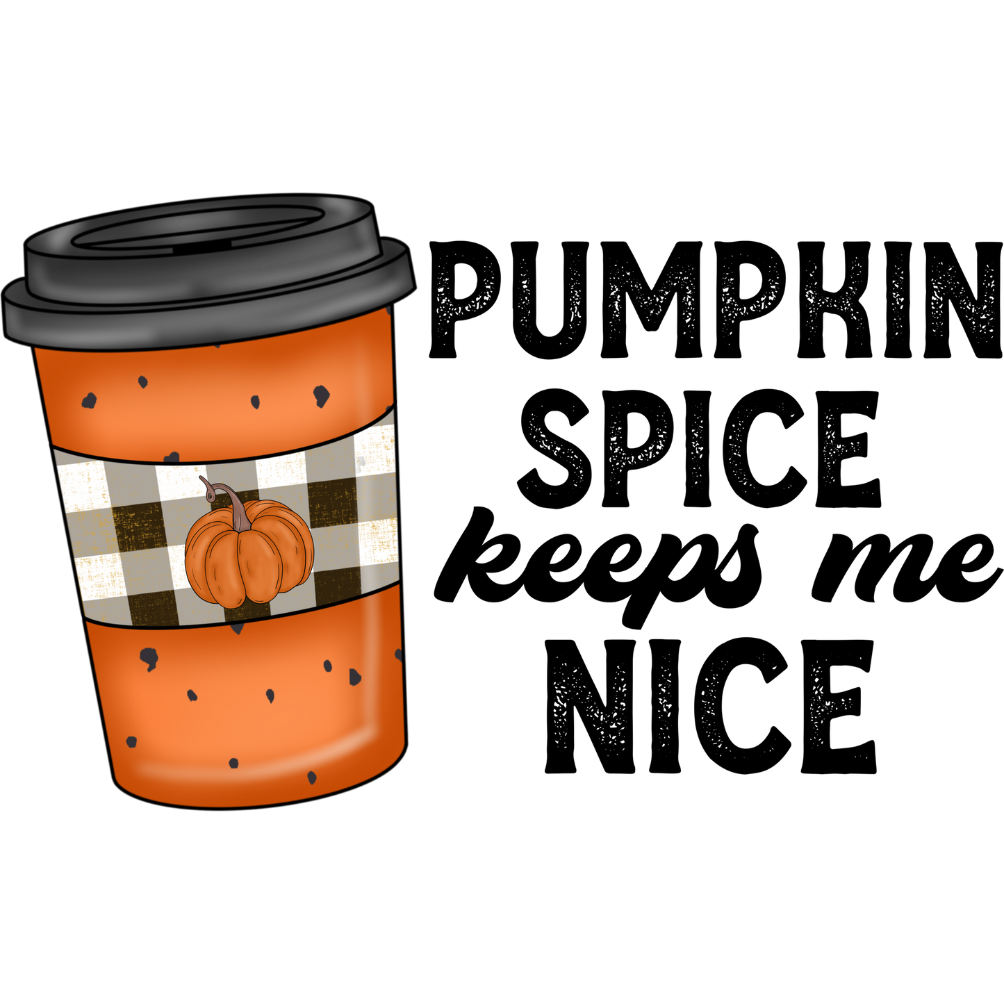 Pumpkin Spice Keeps Me Nice Coffee Cup Design