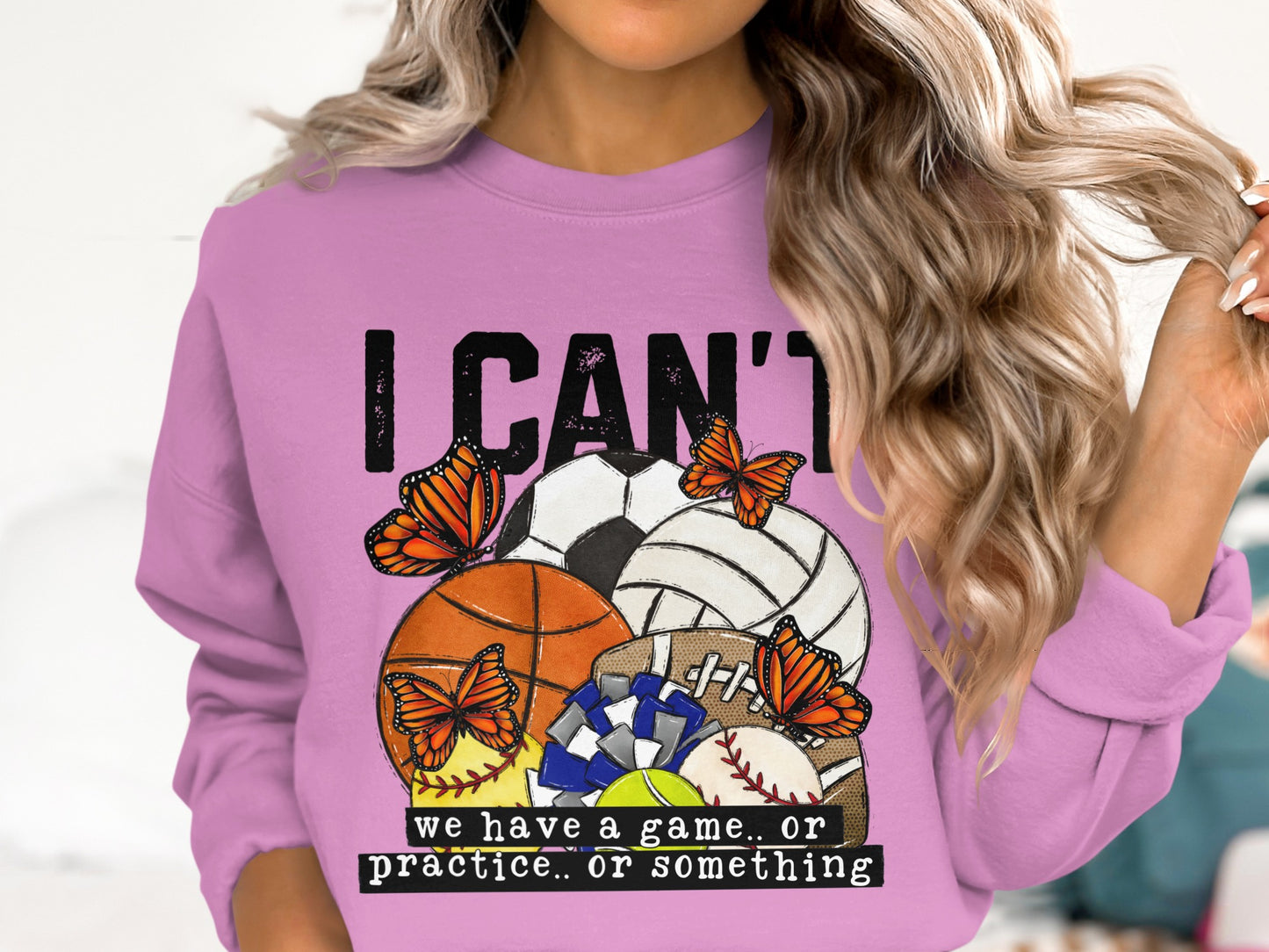 I Can't We Have a Game Practice or Something Sweatshirt