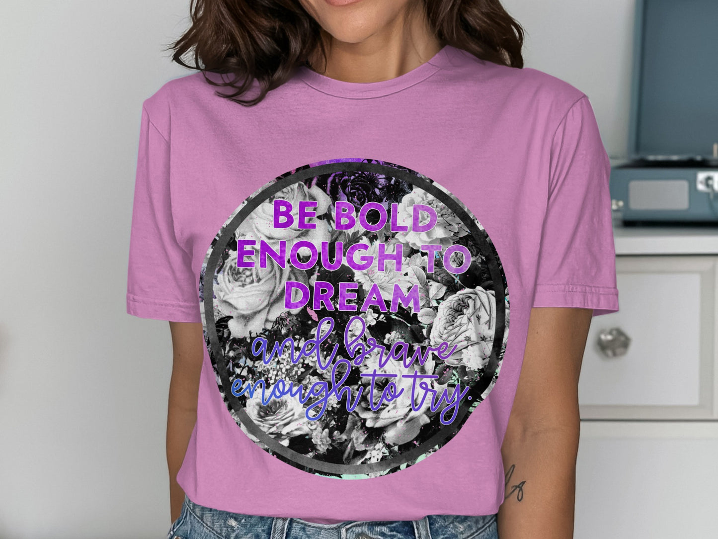 Be Bold Enough to Dream Brave Enough to Try Shirt