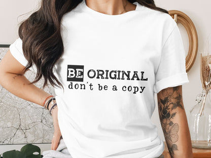 Be Original Don't Be A Copy Graphic Tee Shirt