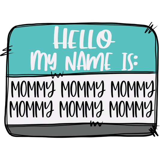 Hello My Name Is Mommy Mommy Mommy Mommy Sign