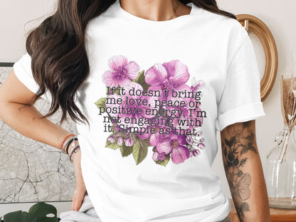 If It Doesn't Bring Me Love Peace Positive Energy Shirt