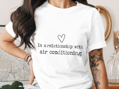 In a relationship with air conditioning t-shirt