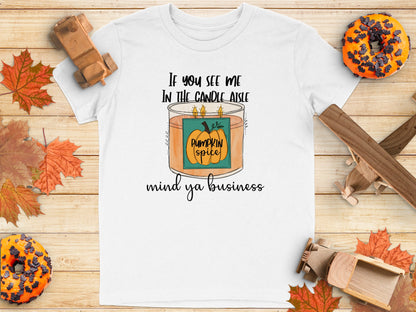 If You See Me In the Candle Aisle Mind Ya Business Shirt