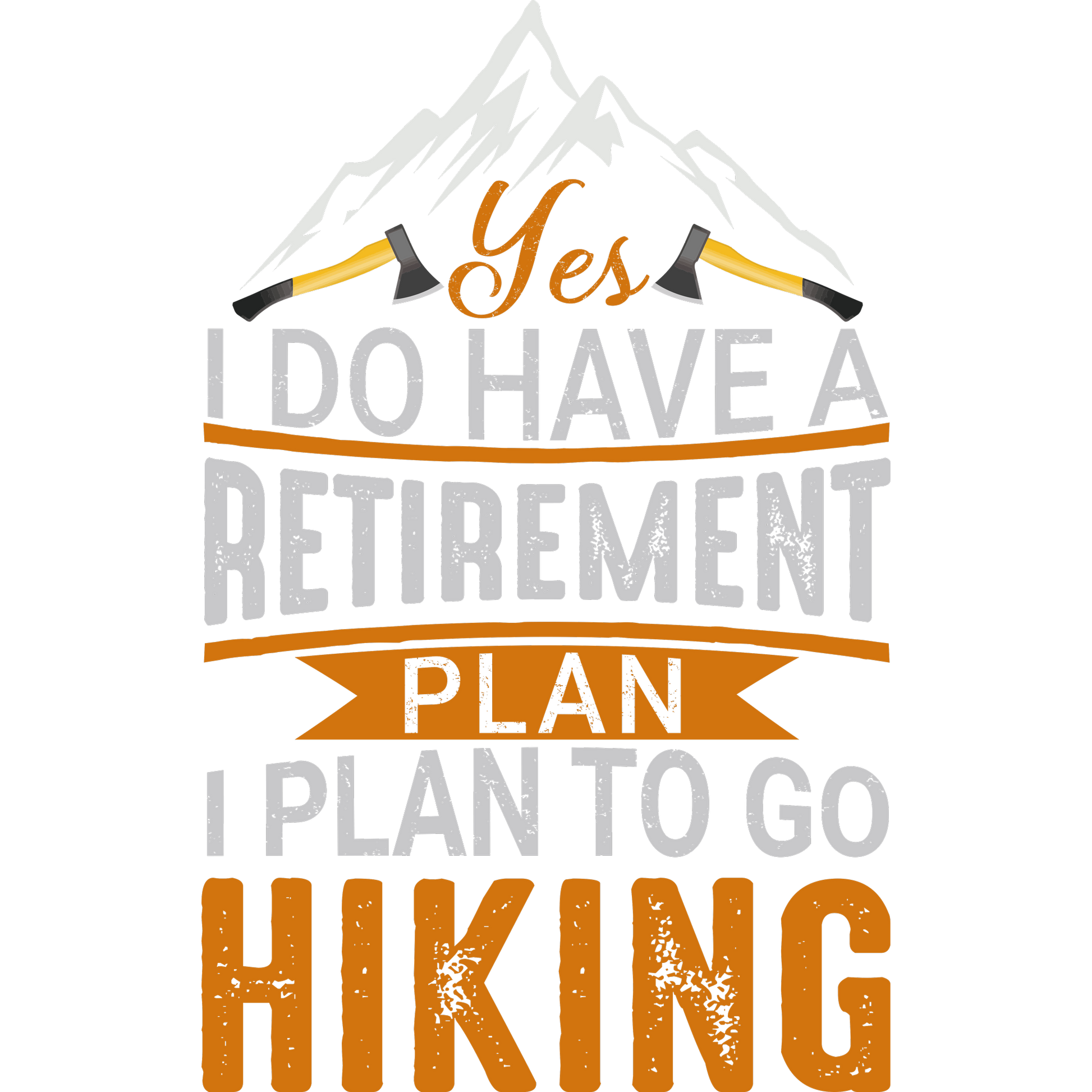 Yes I do have a Retirement Plan I Plan to Go Hiking product