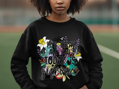 It's Okay If All You Did Today Is Survive Sweatshirt