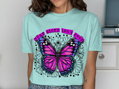 Your Story Isn't Over Butterfly T-shirt