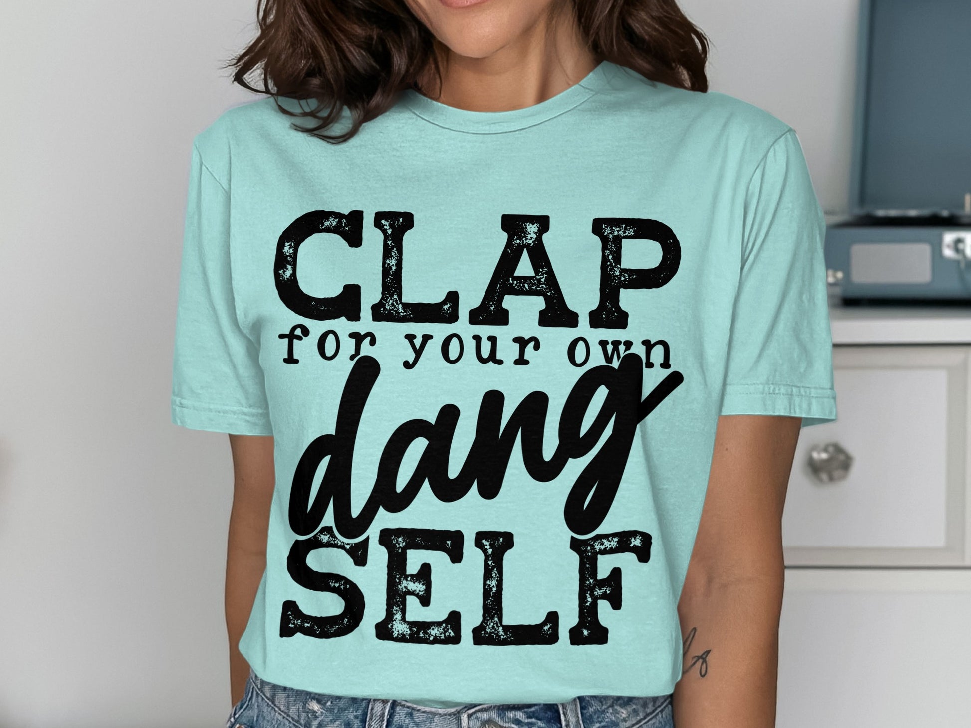 Clap For Your Own Dang Self Graphic Tee