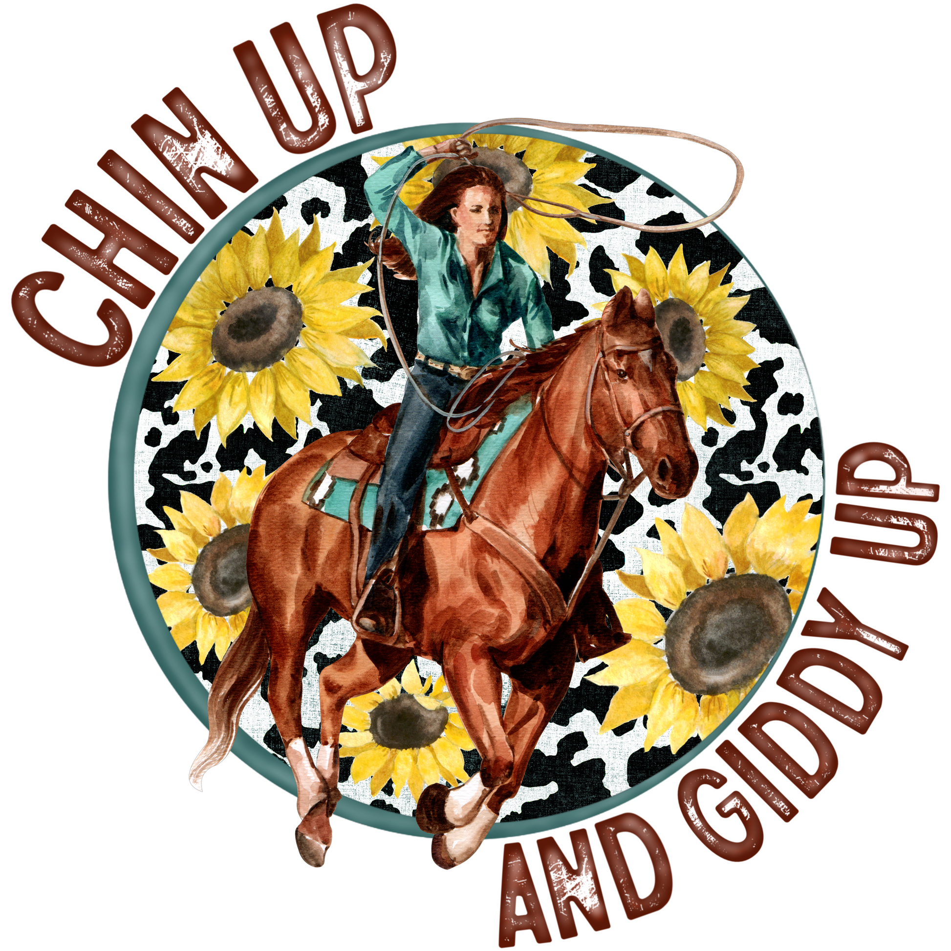 Chin Up and Giddy Up with Sunflower Design Sign