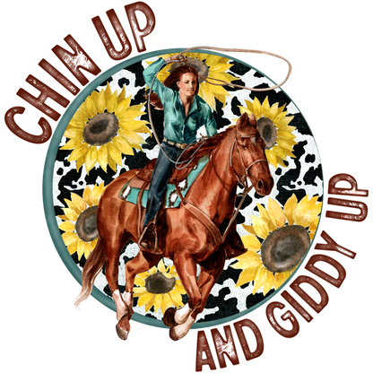 Chin Up and Giddy Up with Sunflower Design Sign