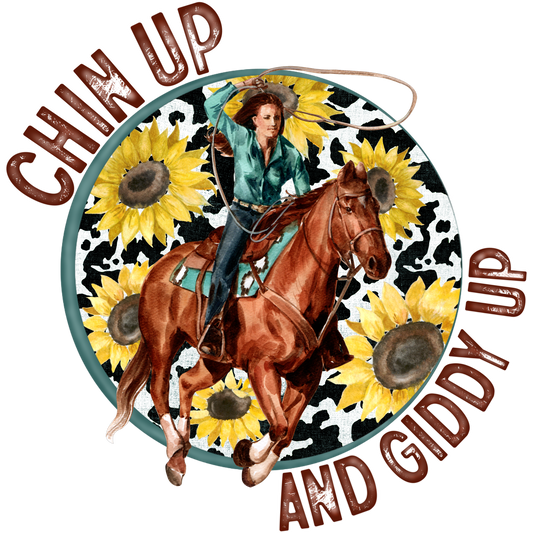 Chin Up and Giddy Up with Sunflower Design Sign