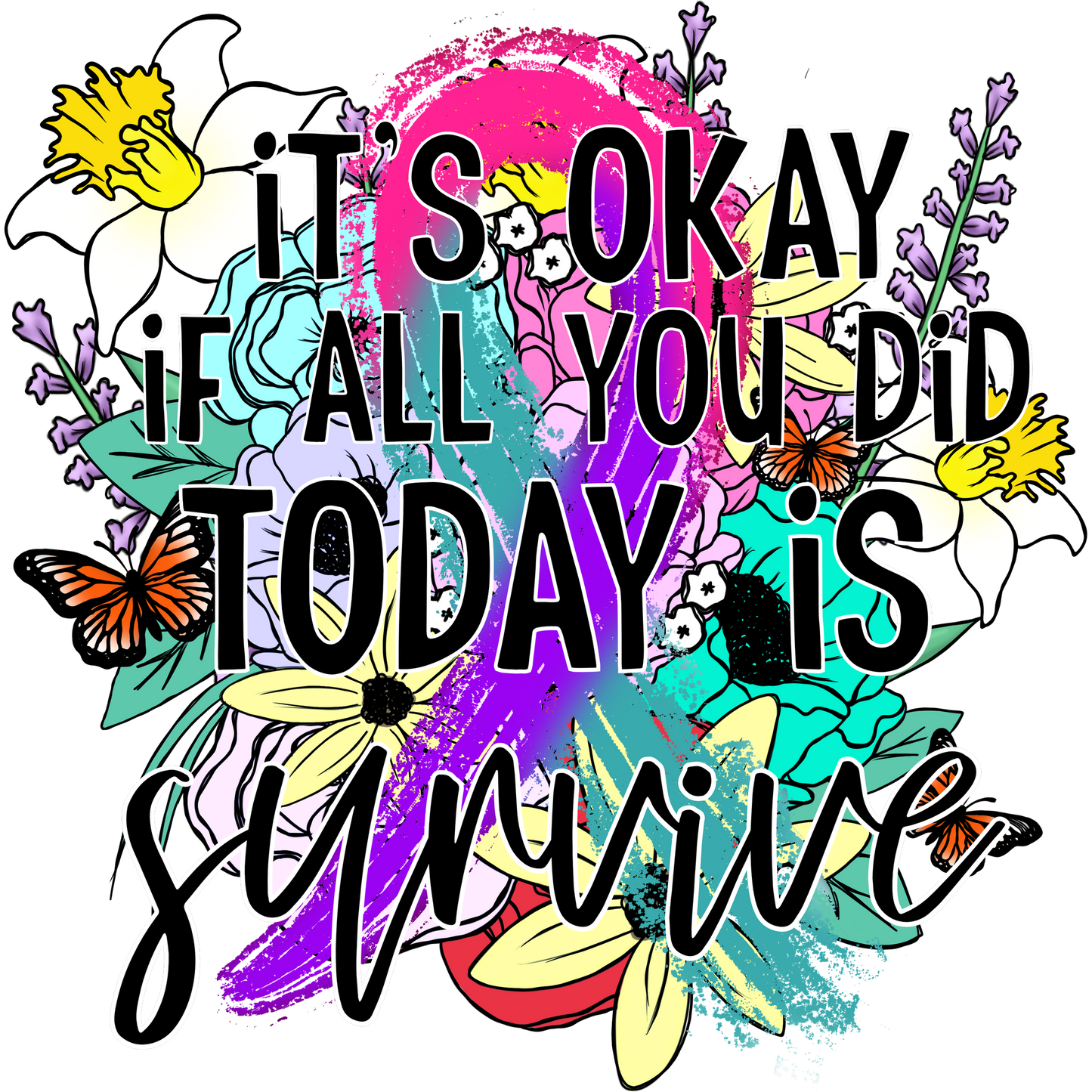 It's Okay If All You Did Today Is Survive T-Shirt
