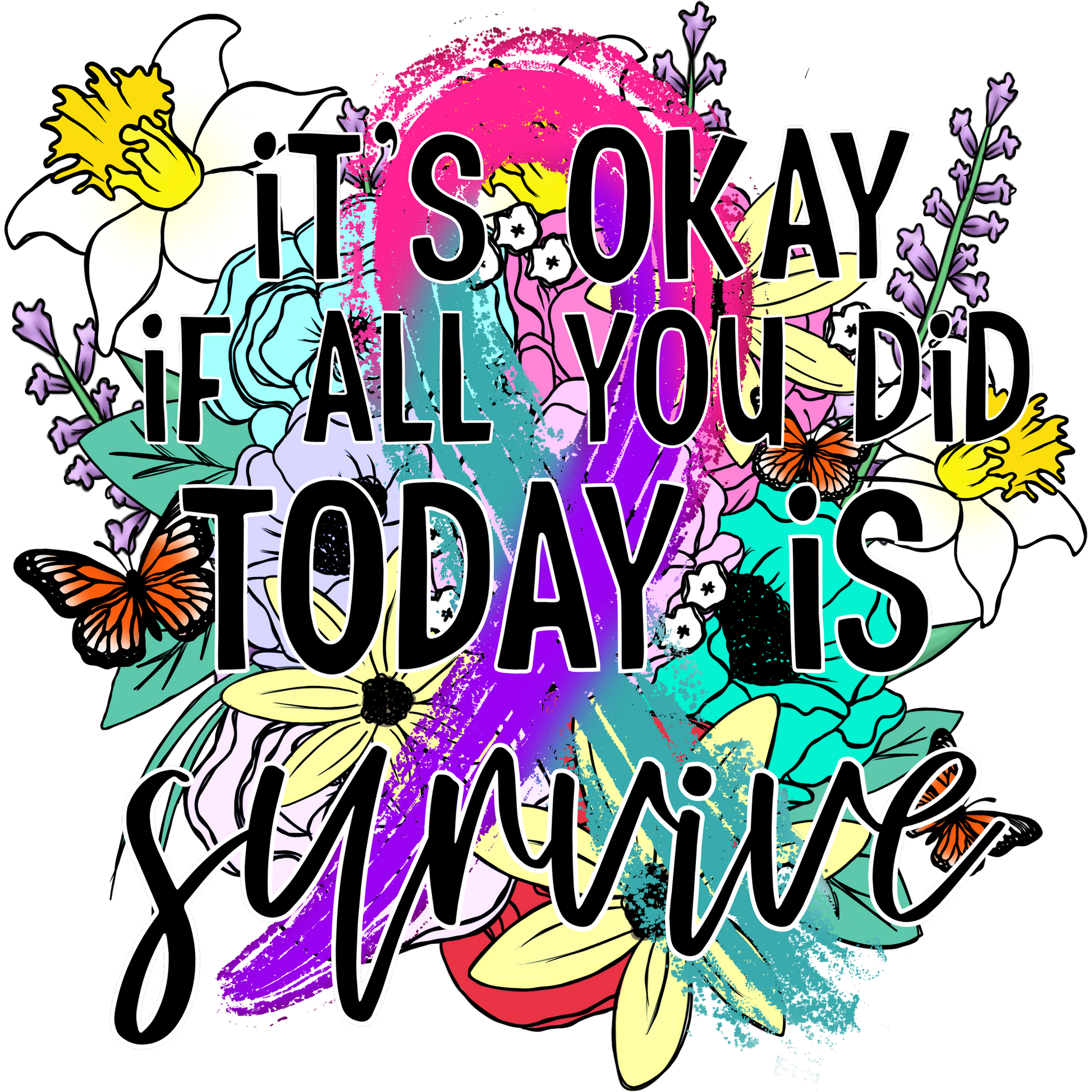 It's Okay If All You Did Today Is Survive T-Shirt