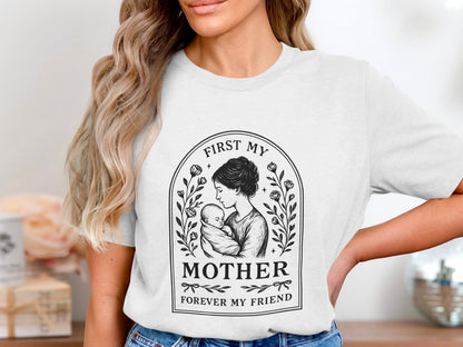 First My Mother Forever My Friend t-shirt