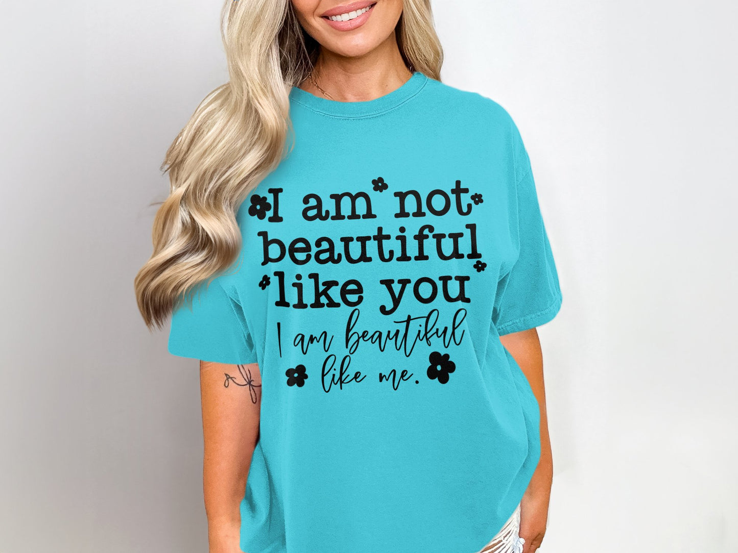 I Am Not Beautiful Like You I Am Beautiful Like Me Shirt
